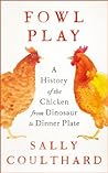[9781801104470] Fowl Play: A History of the Chicken from Dinosaur to Dinner Plate