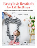 [9781800921191] Restyle and Restitch for Little Ones: 30 Simple Projects from Preloved Clothes