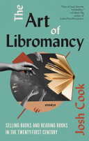 [9781771965415] The Art of Libromancy: On Selling Books and Reading Books in the Twenty-first Century