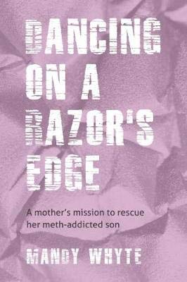 [9780995110700] Dancing On A Razor's Edge - A mother's mission to rescue her meth-addicted son