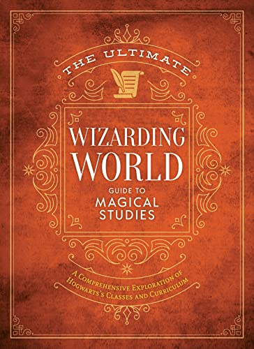 [9781956403268] The Ultimate Wizarding World Guide to Magical Studies - A Comprehensive Exploration of Hogwarts's Classes and Curriculum