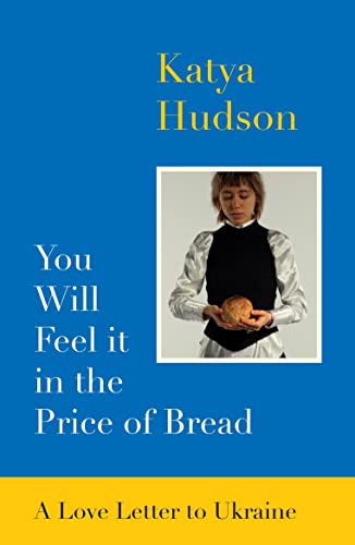 [9781739193041] You Will Feel It In The Price Of Bread: A Love Letter to Ukraine