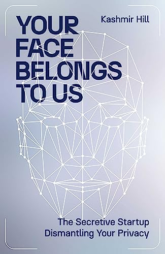 [9781398509184] Your Face Belongs to Us: The Secretive Startup Dismantling Your Privacy