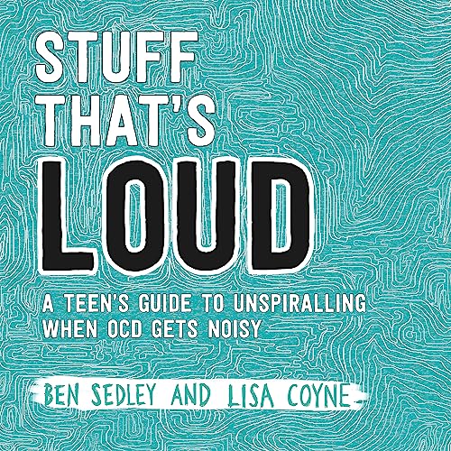 [9781472143976] Stuff That's Loud: A Teen's Guide to Unspiralling when OCD Gets Noisy