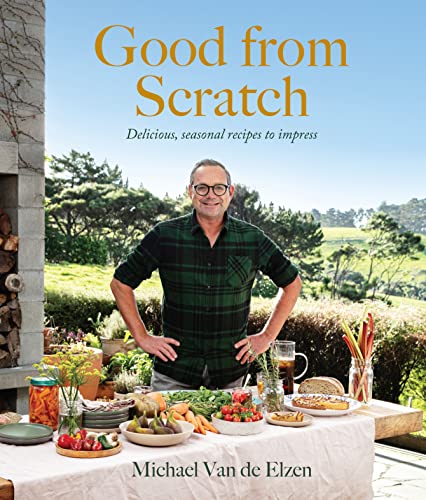 [9781991006127] Good from Scratch - Delicious, Seasonal Recipes to Impress
