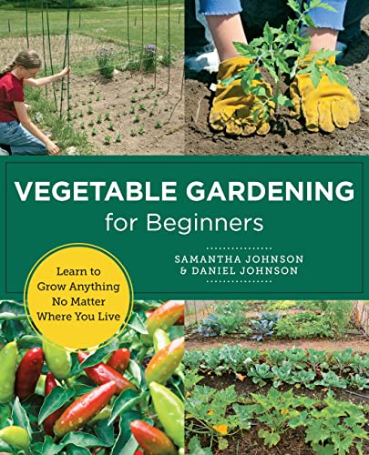 [9780760383520] Vegetable Gardening for Beginners - Learn to Grow Anything No Matter Where You Live