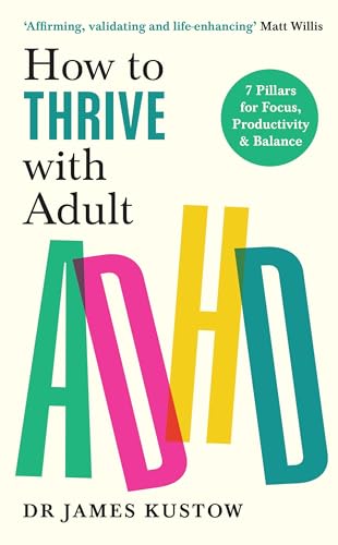 [9781785044526] How to Thrive with Adult ADHD: 7 Pillars for Focus, Productivity and Balance