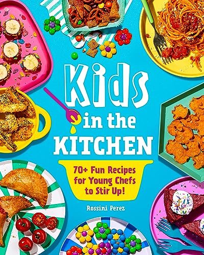 [9781631069499] Kids in the Kitchen: 70+ Fun Recipes for Young Chefs to Stir Up
