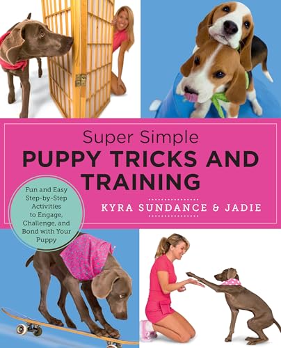 [9780760390665] Super Simple Puppy Tricks and Training: Fun and Easy Step by Step Activities to Engage, Challenge and Bond with Your Puppy