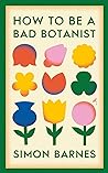 [9781398518919] How to be a Bad Botanist