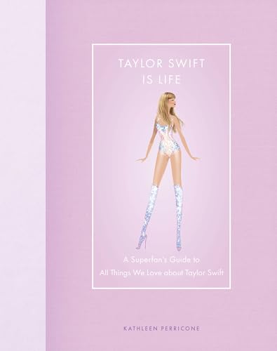 [9780760390122] Taylor Swift is Life: A Superfan's Guide to All Things We Love about Taylor Swift