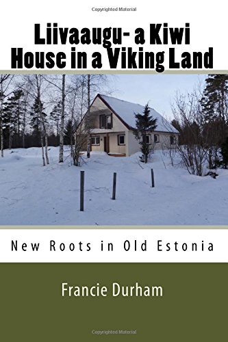 [9781544148380] Liivaaugu. A Kiwi House in a Viking Land: New Roots in Old Estonia [colour images ed.]