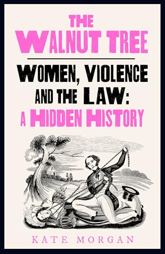 [9780008559588] The Walnut Tree: Untold Histories Of Violence, Women And The Law