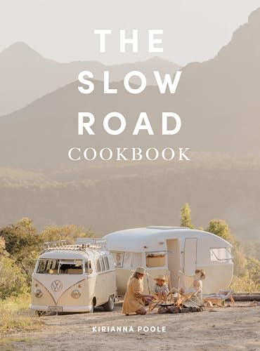 [9780645898811] The Slow Road Cookbook: Camp Cooking For Family Adventures