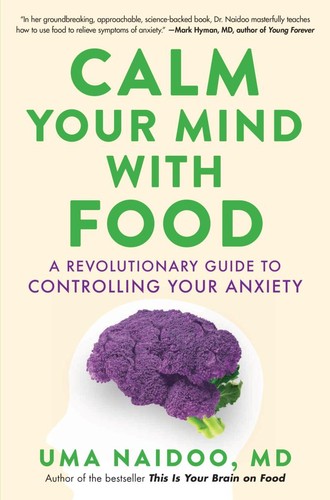 [9781526664488] Calm Your Mind with Food A Revolutionary Guide to Controlling Your Anxiety
