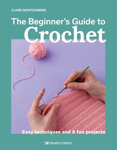 [9781800921313] The Beginner's Guide to Crochet - Easy Techniques and 8 Fun Projects