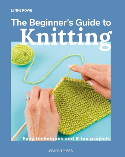 [9781800921672] The Beginner's Guide to Knitting - Easy Techniques and 8 Fun Projects
