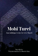 Mohi Turei - Ana Tuhinga I Roto I Te Reo Maori