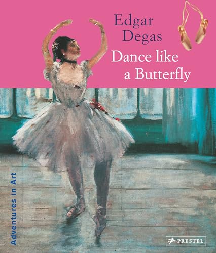 [9783791375670] Edgar Degas: Dance Like a Butterfly