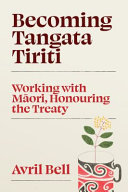 [9781776711345] Becoming Tangata Tiriti - Working with MƒÅori, Honouring the Treaty