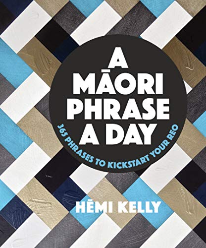 [9780143773412] A Maori Phrase A Day: A MƒÅori Phrase a Day: 365 Phrases to Kickstart your Reo