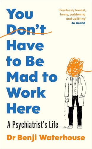 [9781787333185] You Don't Have to Be Mad to Work Here: A Psychiatrist's Life