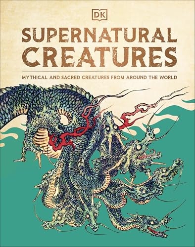 [9780241656938] Supernatural Creatures: Mythical and Sacred Creatures from Around the World