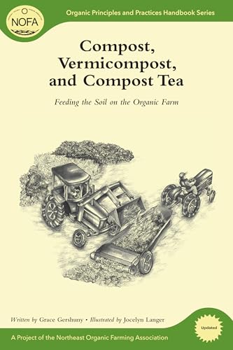 [9781603583473] COMPOST, VERMICOMPOST AND COMPOST TEA: FEEDING THE SOIL ON THE ORGANIC FARM