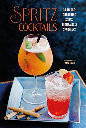 [9781788796064] Spritz Cocktails - 35 Thirst-Quenching Sodas, Highballs and Sparklers