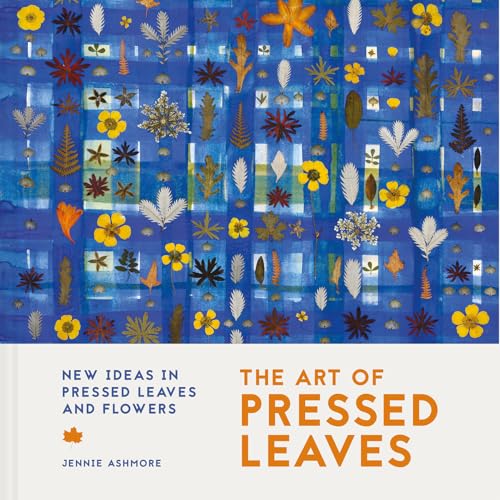 [9781849947770] The Art of Pressed Leaves: New ideas in pressed leaves and flowers