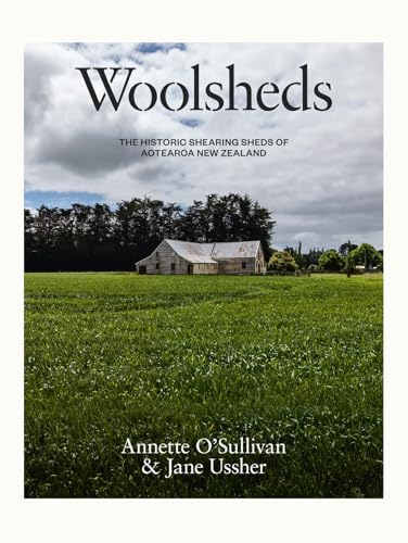 [9781991016829] Woolsheds - The Historic Shearing Sheds of Aoteaora New Zealand