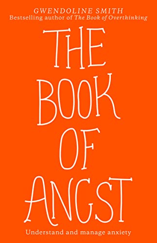 The Book of Angst - Understand and Manage Anxiety