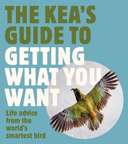 [9781775542698] The Kea's Guide to Getting What You Want (HB)