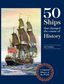[9781923011113] Fifty Ships that Changed the Course of History: A Nautical History of the World