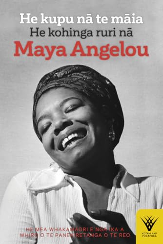 [9781869409425] He kupu na te maia: He kohinga ruri na Maya Angelou