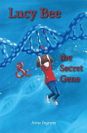Lucy Bee & the Secret Gene (#1 Lucy Bee)
