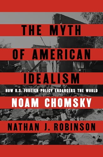 [9780241700884] The Myth of American Idealism: How U.S. Foreign Policy Endangers the World