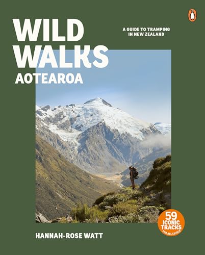 [9781776950508] Wild Walks Aotearoa: A Guide to Tramping in New Zealand