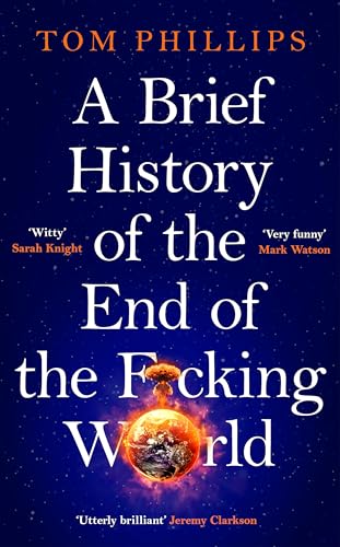 [9781035402182] A Brief History of the End of the F*cking World: The hilarious and fascinating new book from the international bestselling author of HUMANS