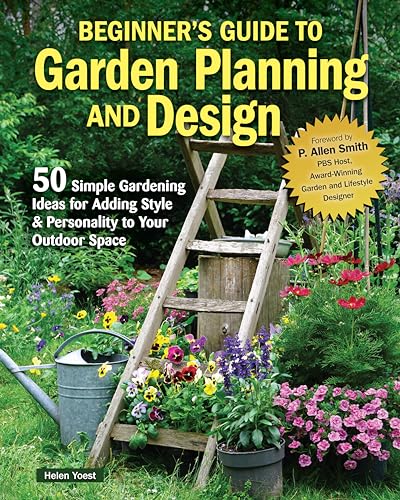 [9781580116084] Beginner's Guide to Garden Planning and Design: 50 Simple Gardening Ideas for Adding Style & Personality to Your Outdoor Space