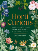 [9781923011007] Horti-Curious: A Gardener‚Äôs Miscellany of Fascinating Facts and Remarkable Plants