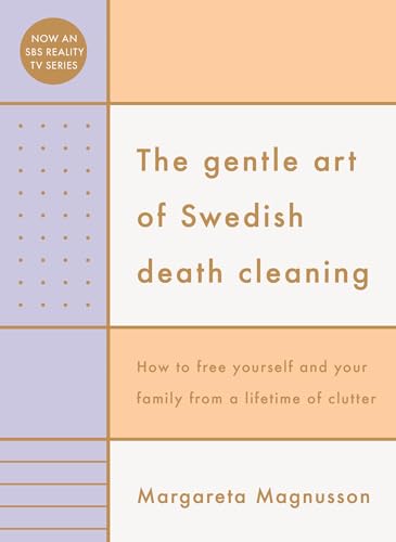 [9781761381195] The Gentle Art of Swedish Death Cleaning: How to Free Yourself and your Family from a Lifetime of Clutter