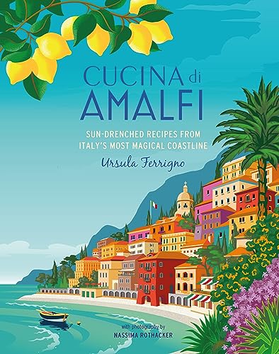 [9781788795081] Cucina Di Amalfi: Sun-Drenched Recipes From Southern Italy‚Äôs Most Magical Coastline