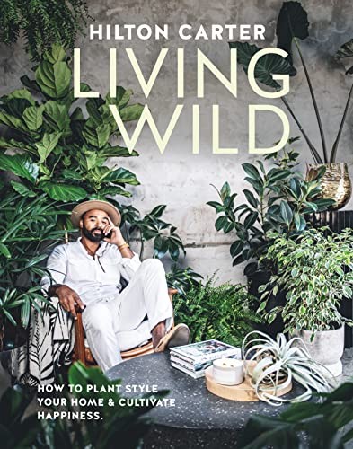 [9781800652125] Living Wild: How to plant style your home and cultivate happiness