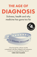 [9781399727655] The Age of Diagnosis: Sickness, Health and Why Medicine Has Gone Too Far