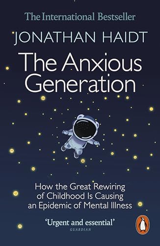 [9781802063271] The Anxious Generation: How the Great Rewiring of Childhood Is Causing an Epidemic of Mental Illness