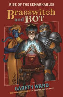 Brasswitch and Bot (#1 The Rise of the Remarkables)