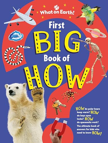[9781804661185] First Big Book of How: HOW do polar bears keep warm? HOW do keys open locks? HOW do spacesuits work? The ultimate book of answers for kids who need to know HOW!