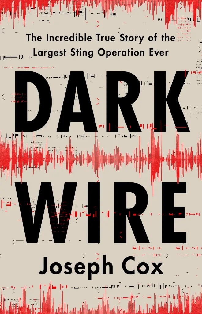 [9781541702691] Dark Wire: The Incredible True Story of the Largest Sting Operation Ever