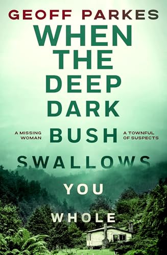 [9781761349287] When the Deep, Dark Bush Swallows You Whole